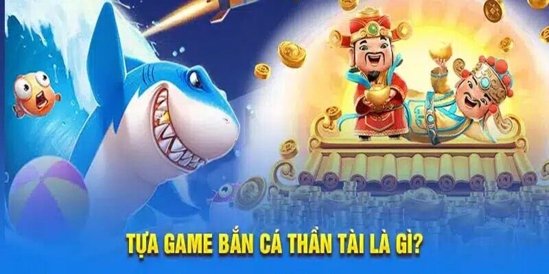 Giới thiệu sơ lược về game Caishen Fishing