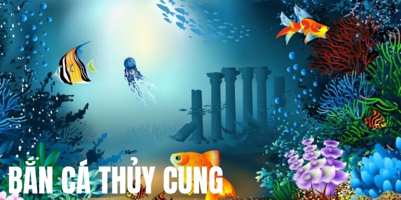 bắn cá thủy cung