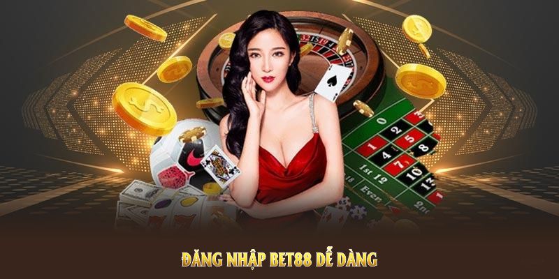 Đăng nhập BET88 dễ dàng với những bước cơ bản