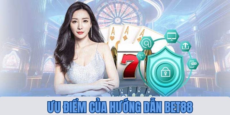 Hướng dẫn BET88 có lợi ích gì