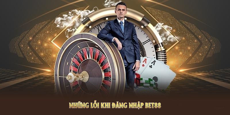 Những lỗi khi đăng nhập BET88