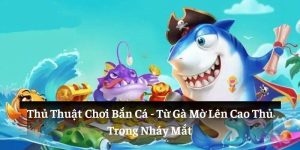 Thủ thuật chơi bắn cá